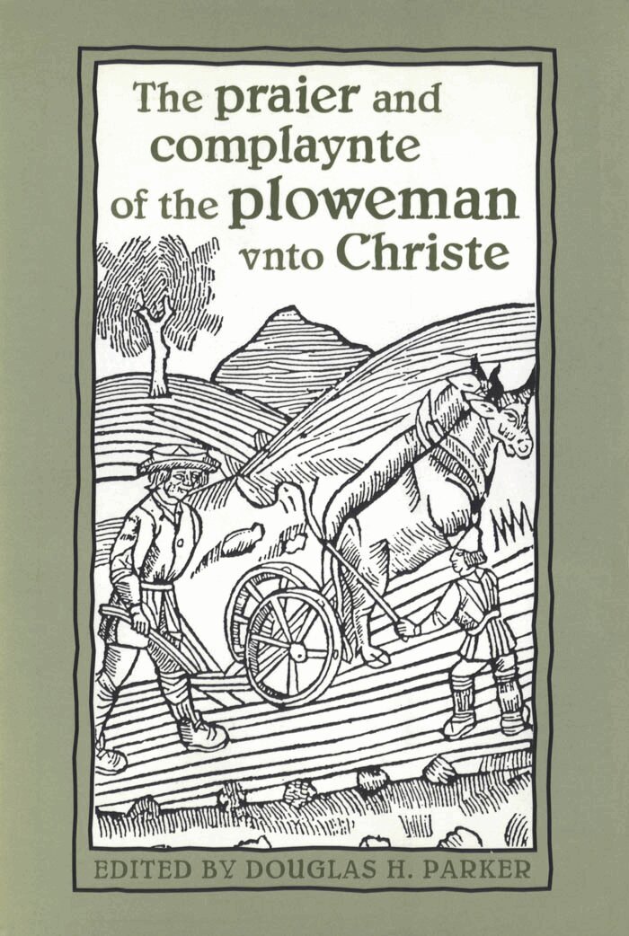 Douglas Parker - Praier and Complaynte of the Ploweman Vnto Christe, E-bok