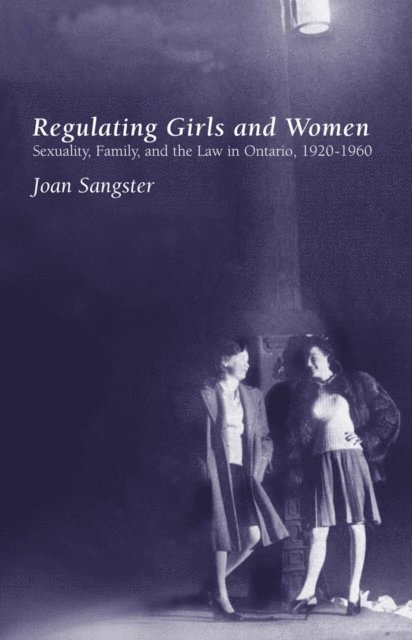 Joan Sangster - Regulating Girls and Women, E-bok