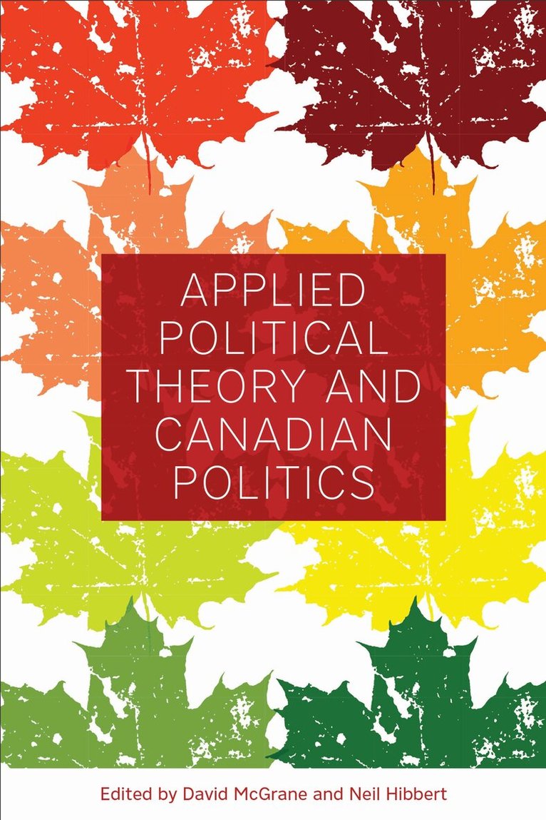 David McGrane, Neil Hibbert - Applied Political Theory and Canadian Politics, E-bok