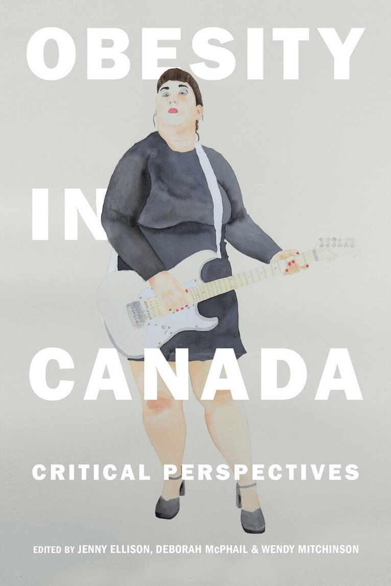 Jenny Ellison, Deborah McPhail, Wendy Mitchinson - Obesity in Canada, E-bok