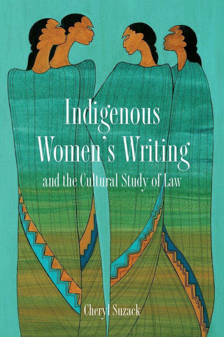 Cheryl Suzack - Indigenous Women's Writing and the Cultural Study of Law, E-bok