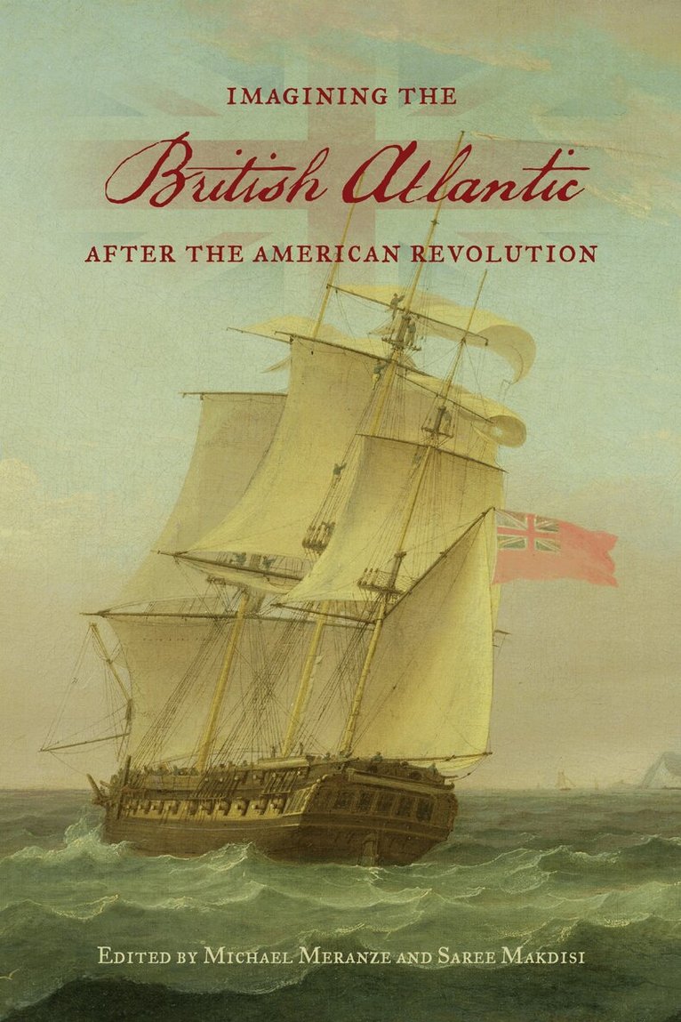 Michael Meranze, Saree Makdisi - Imagining the British Atlantic After the American Revolution, E-bok