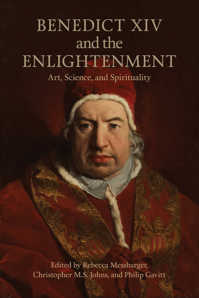 Rebecca Messbarger, Christopher Johns, Philip Gavitt - Benedict XIV and the Enlightenment, E-bok