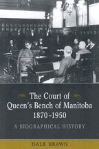 Dale Brawn - Court of Queen's Bench of Manitoba, 1870-1950, E-bok