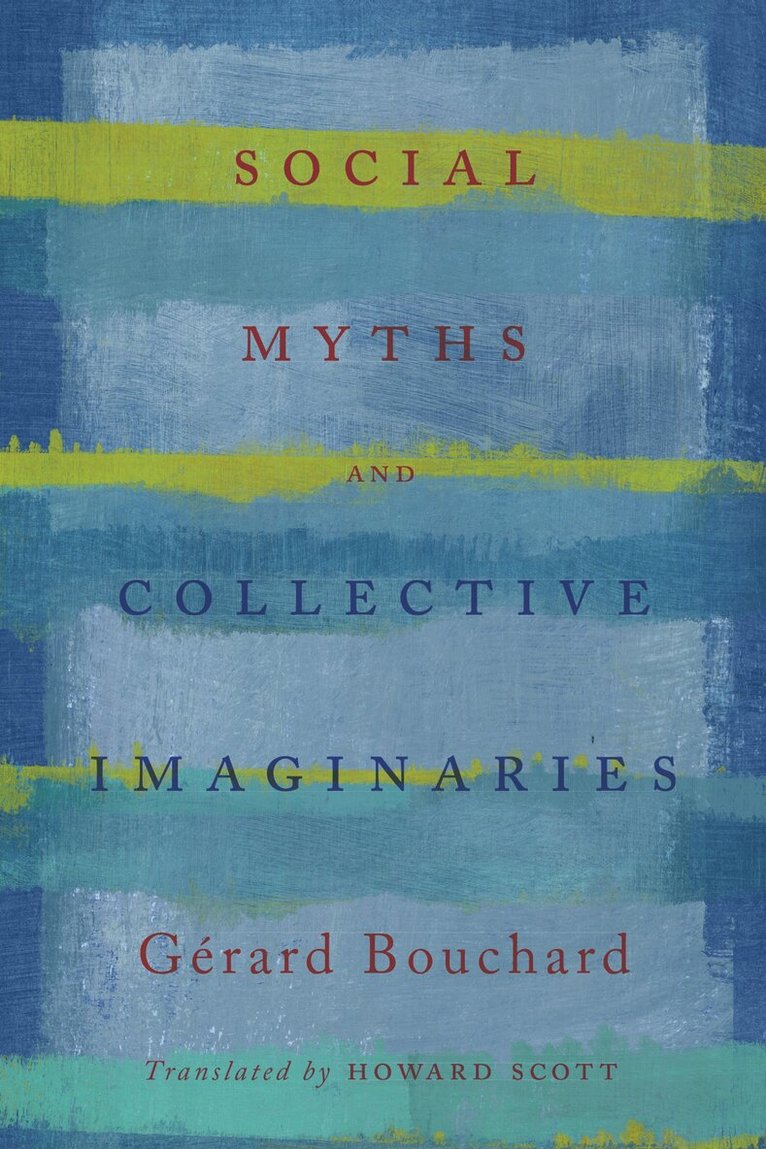 Gerard Bouchard, Les Editions du Boreal - Social Myths and Collective Imaginaries, Häftad