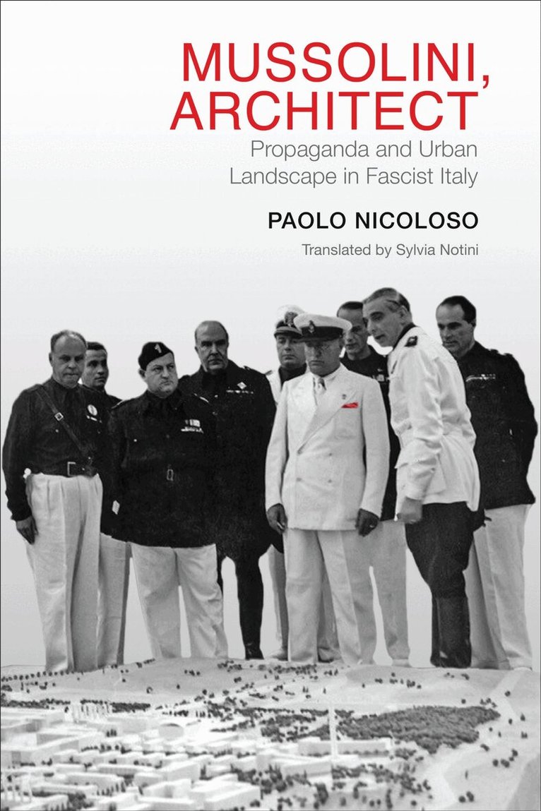 Paolo Nicoloso - Mussolini, Architect, Inbunden