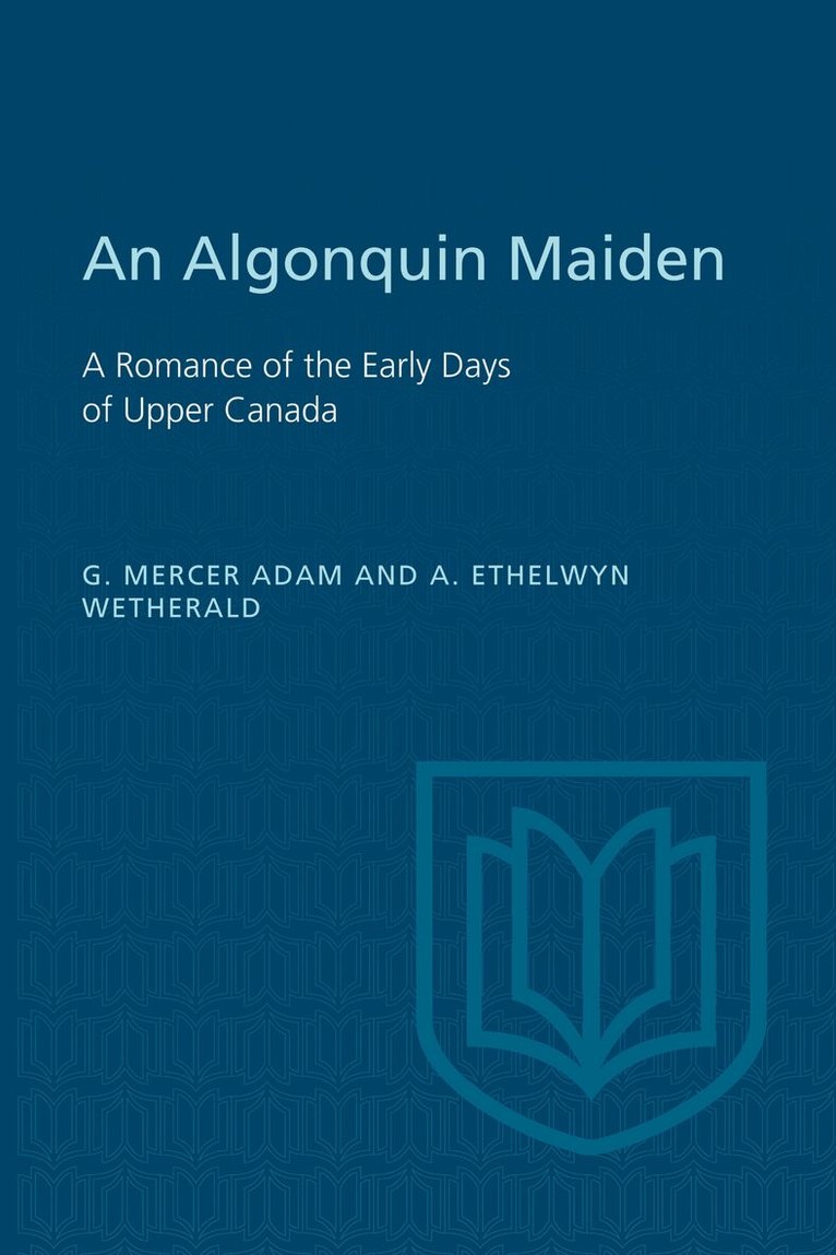 Graeme Mercer Adam, Agnes Ethelwyn Wetherald - Algonquin Maiden, E-bok