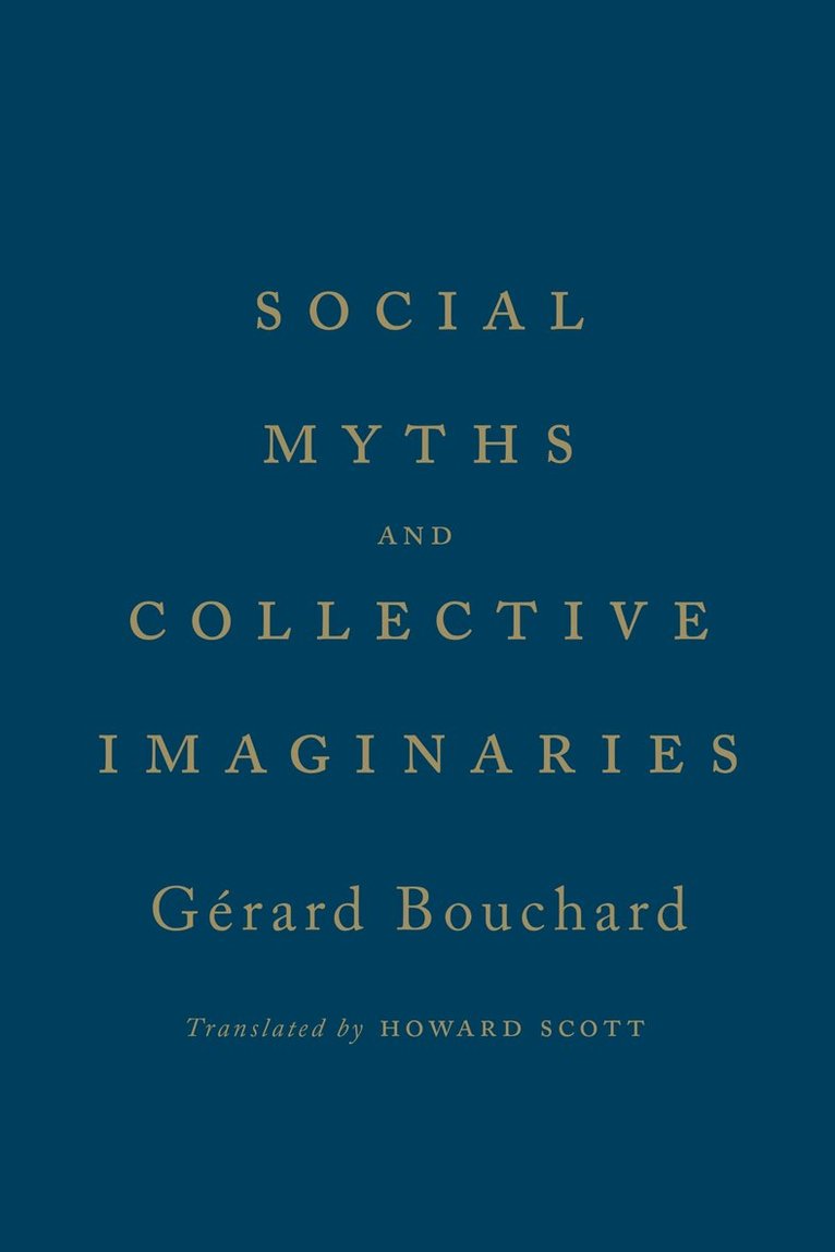 Gerard Bouchard, Les Editions du Boreal - Social Myths and Collective Imaginaries, Inbunden
