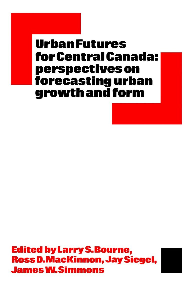 Larry Bourne, Ross MacKinnon, Jay Siegel, James Simmons - Urban Futures for Central Canada, E-bok
