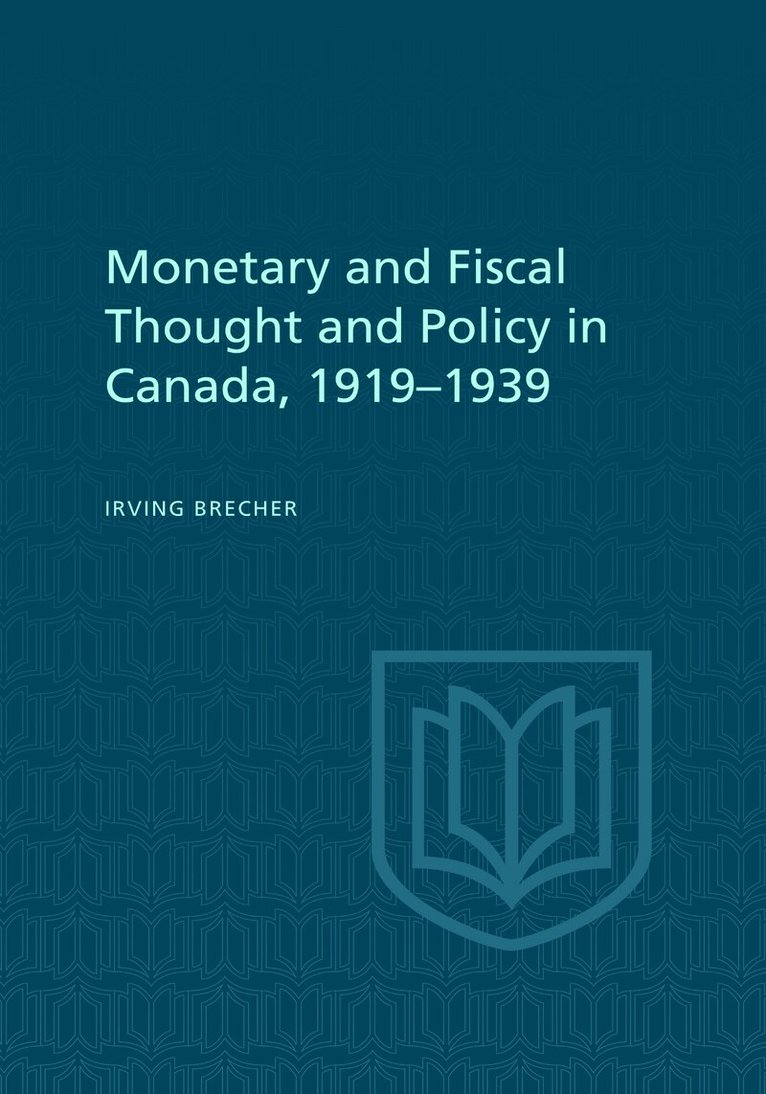 Irving Brecher - Monetary and Fiscal Thought and Policy in Canada, 1919-1939, E-bok