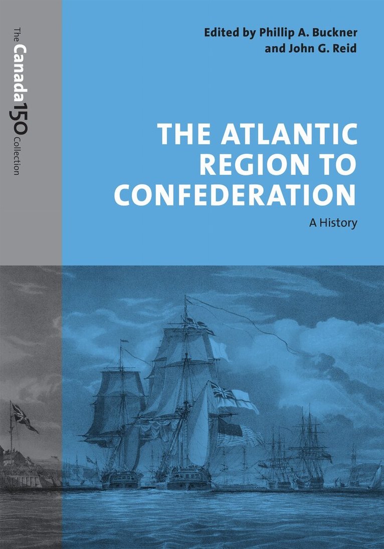 Phillip Buckner, John Reid - Atlantic Region to Confederation, E-bok