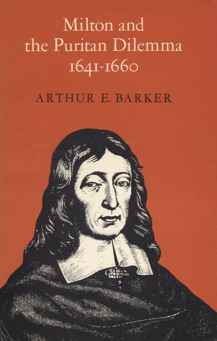 Arthur Barker - Milton and the Puritan Dilemma, 1641-1660, E-bok