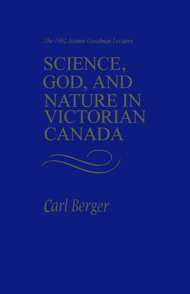 Carl Berger - Science, God, and Nature in Victorian Canada, E-bok
