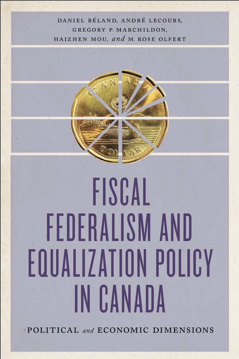 Daniel Béland, André Lecours, Gregory Marchildon, Haizhen Mou, Rose Olfert - Fiscal Federalism and Equalization Policy in Canada, E-bok