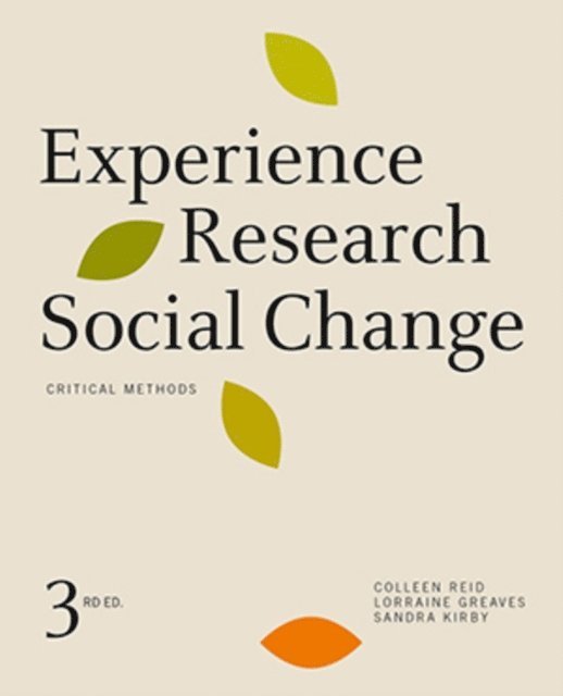 Colleen Reid, Lorraine Greaves, Sandra Kirby - Experience Research Social Change, E-bok