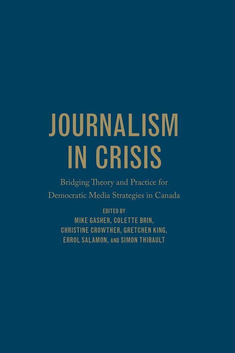 Mike Gasher, Colette Brin, Christine Crowther, Gretchen KIng, Errol Salamon, Simon Thibault - Journalism in Crisis, Inbunden. Tillgänglighet: Tillfälligt slut
