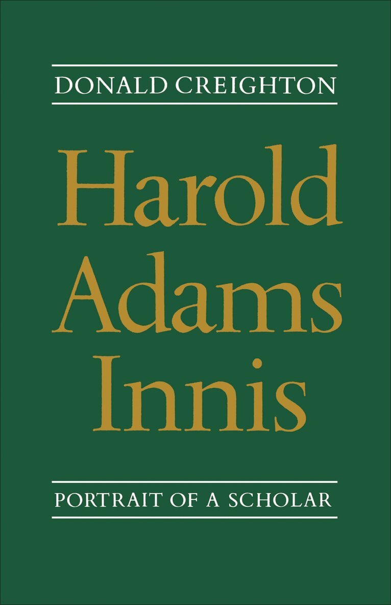 Donald Creighton - Harold Adams Innis, E-bok