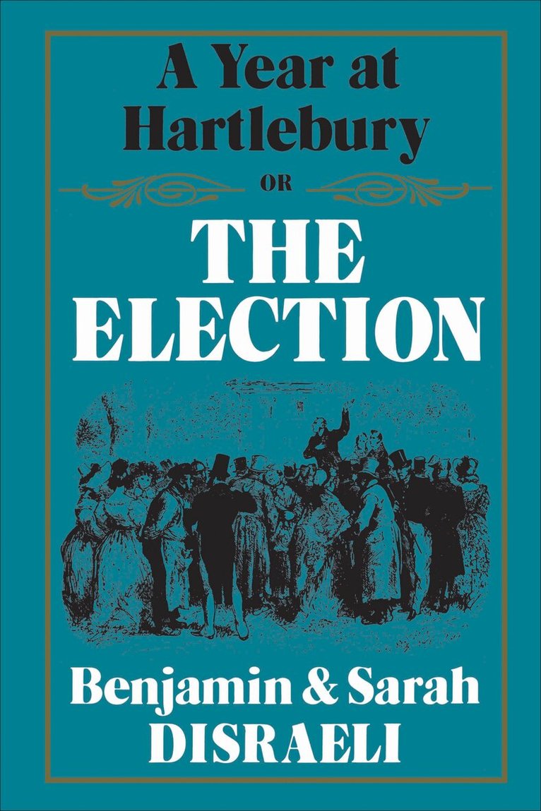 Benjamin Disraeli, Sarah Disraeli - Year at Hartlebury, or, the Election, E-bok