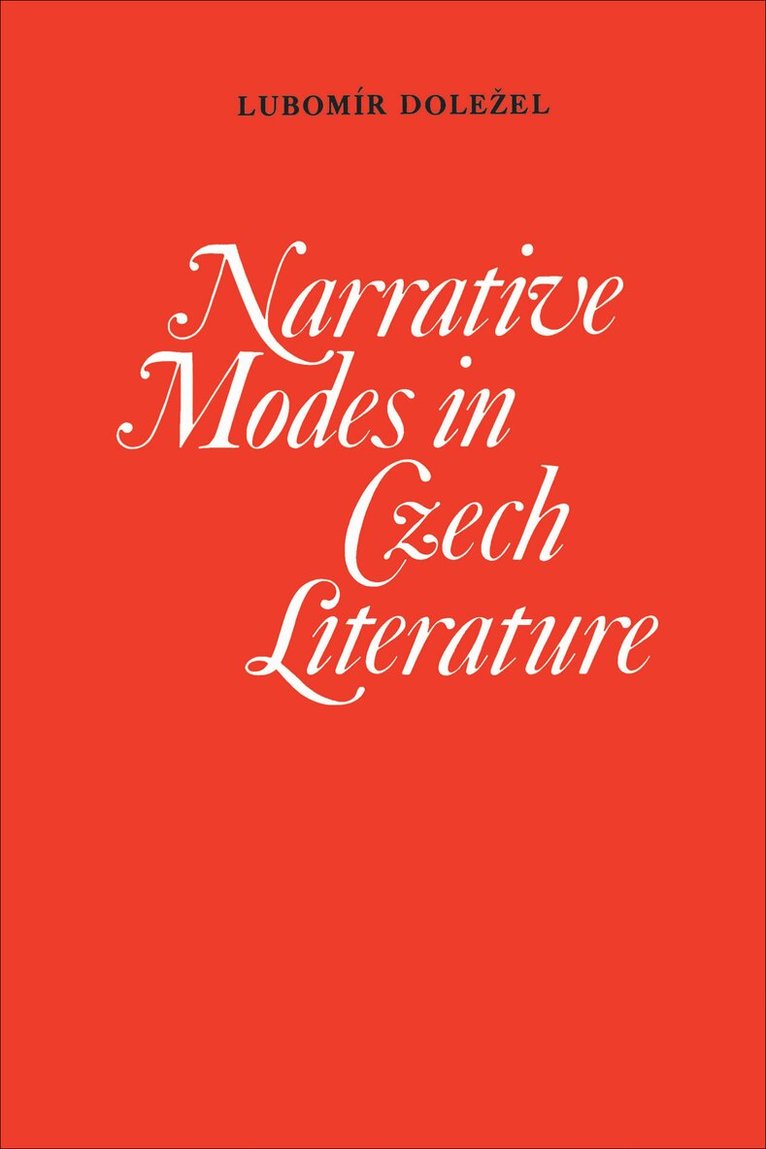 Lubomir Dolezel - Narrative Modes in Czech Literature, E-bok