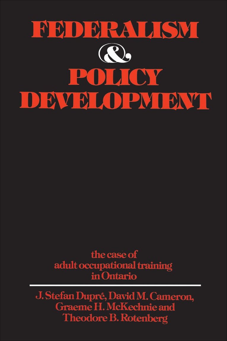 J. Stefan Dupre, David Cameron, Graeme McKechnie, Theodore Rotenberg - Federalism and Policy Development, E-bok