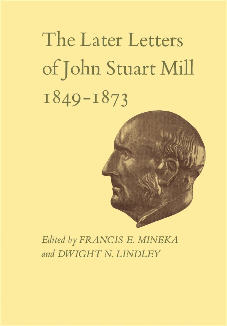 John Stuart Mill, Francis Mineka, Dwight Lindley - XIV-XVIIThe Later Letters of John Stuart Mill 1849-1873, E-bok