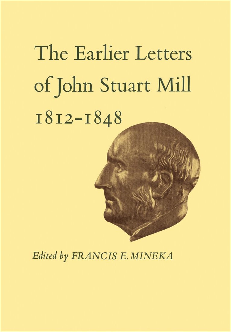 John Stuart Mill, Francis Mineka - XII-XIIIThe Earlier Letters of John Stuart Mill 1812-1848, E-bok