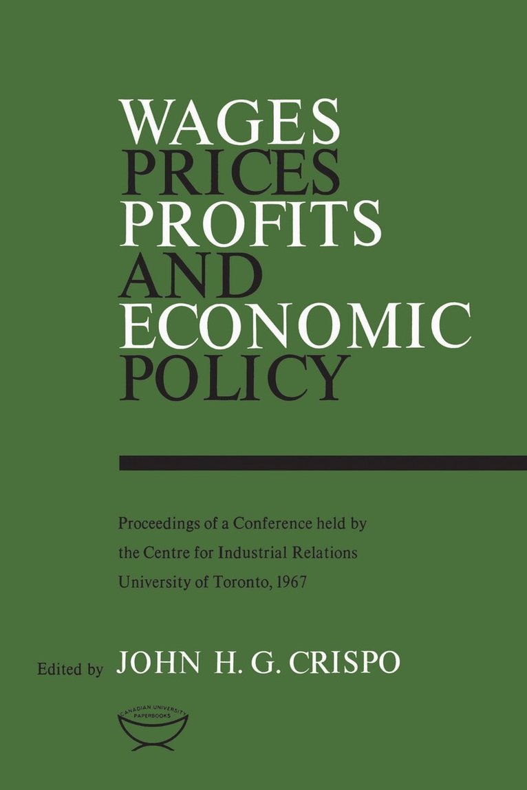 John Crispo - Wages, Prices, Profits, and Economic Policy, Häftad