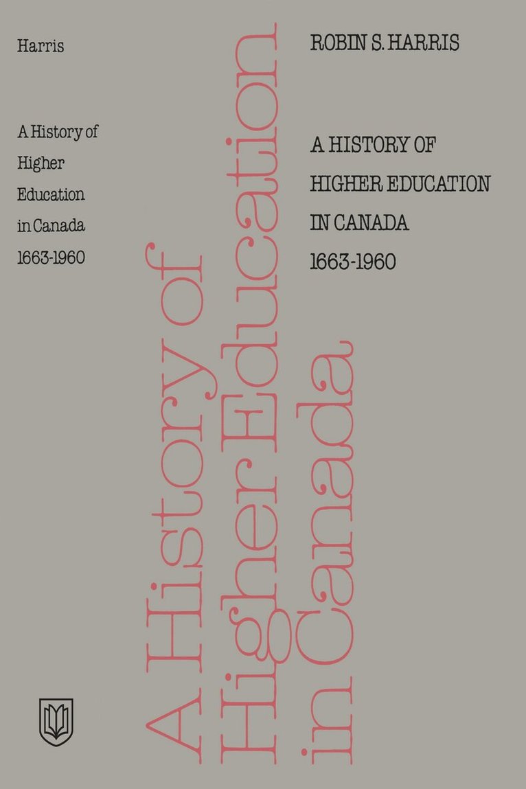 Robin Harris - History of Higher Education in Canada 1663-1960, E-bok