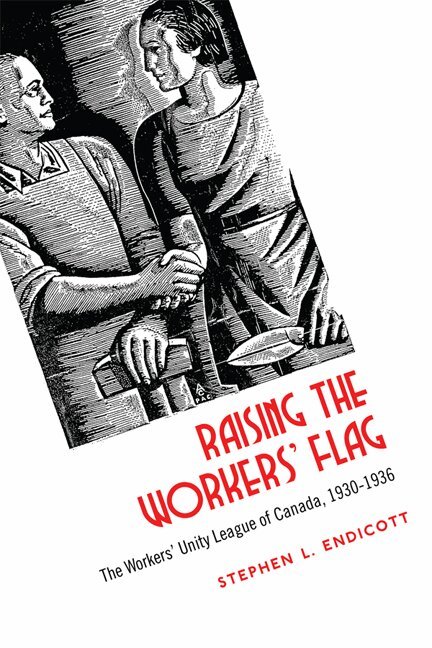 Stephen Endicott - Raising the Workers' Flag, Inbunden