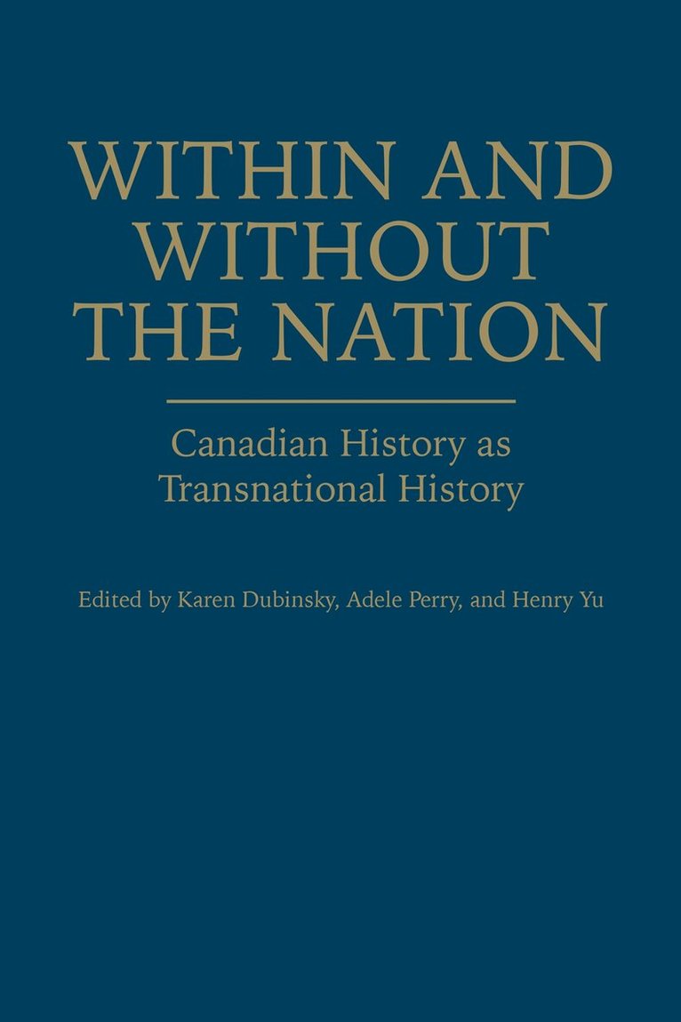 Karen Dubinsky, Adele Perry, Henry Yu - Within and Without the Nation, Inbunden. Tillgänglighet: Tillfälligt slut