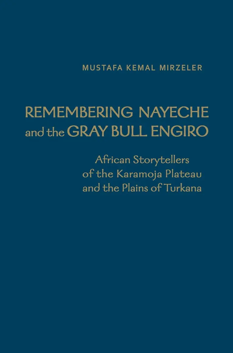 Mustafa Kemal Mirzeler - Remembering Nayeche and the Gray Bull Engiro, Inbunden. Tillgänglighet: Tillfälligt slut