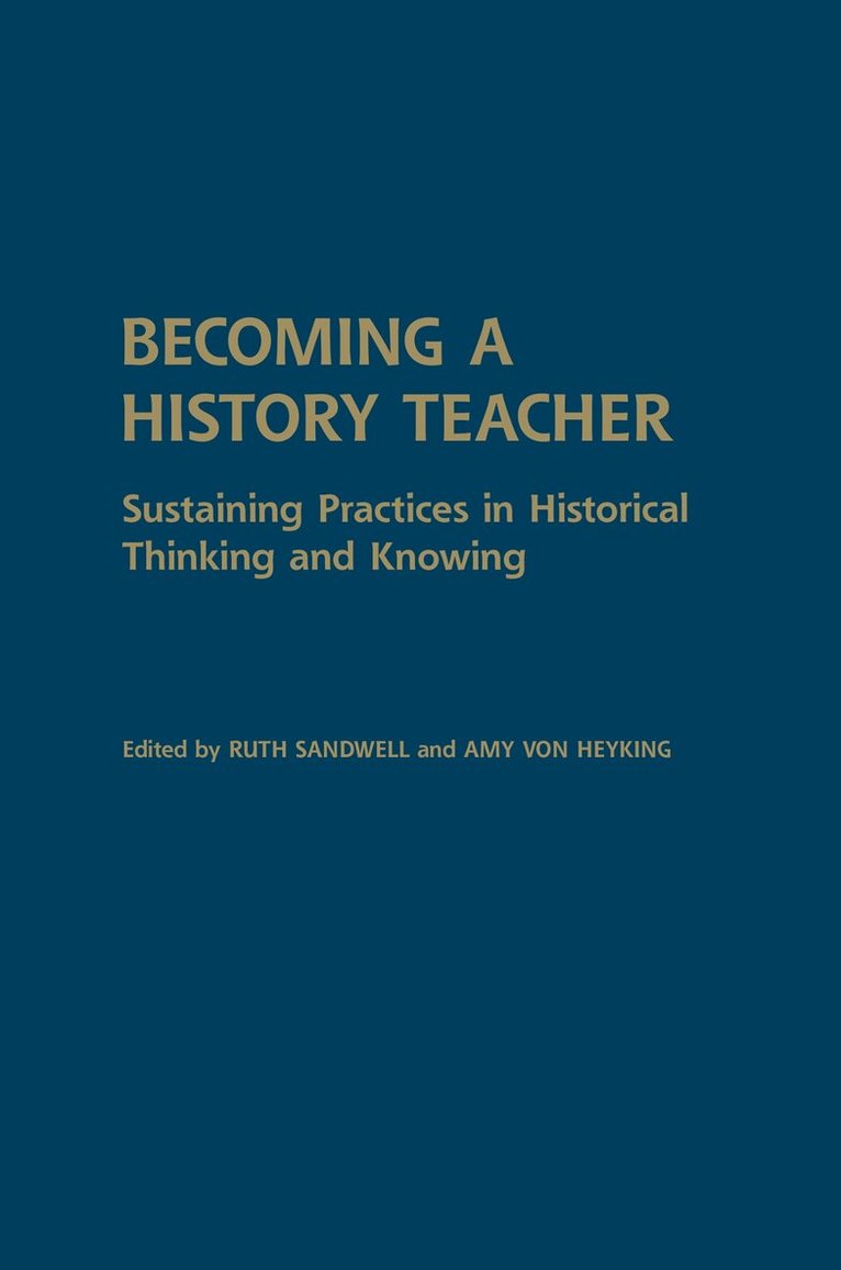 Ruth Sandwell, Amy von Heyking - Becoming a History Teacher, Inbunden. Tillgänglighet: Tillfälligt slut