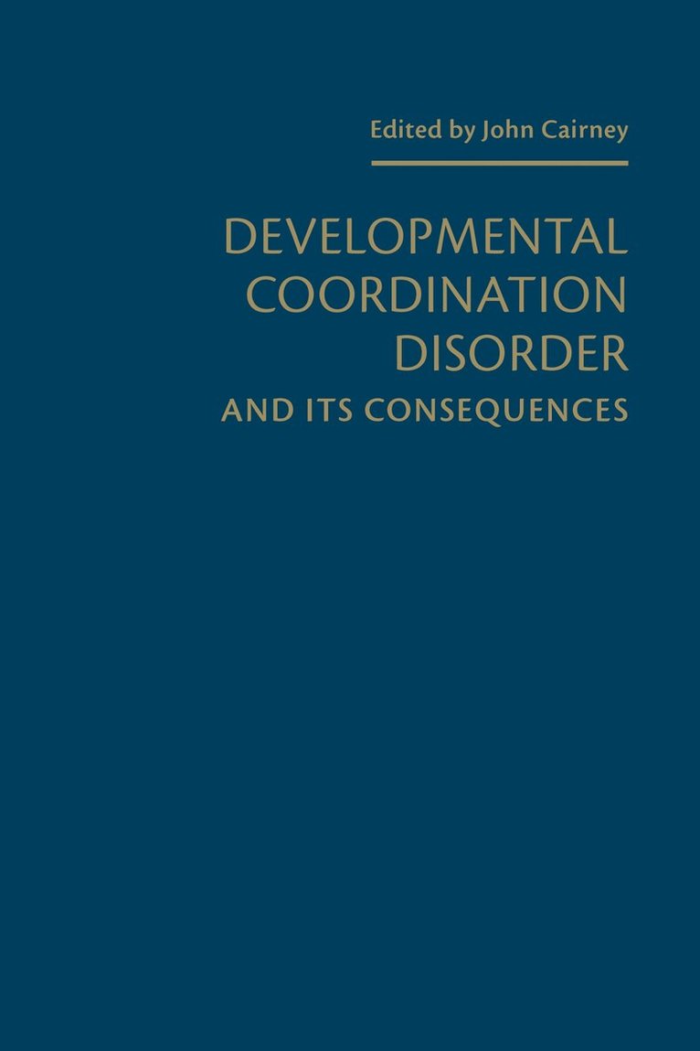 John Cairney - Developmental Coordination Disorder and Its Consequences, Inbunden. Tillgänglighet: Tillfälligt slut
