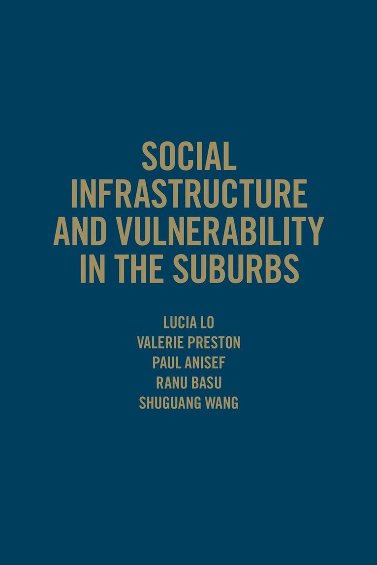 Lucia Lo, Valerie Preston, Paul Anisef, Ranu Basu, Shuguang Wang - Social Infrastructure and Vulnerability in the Suburbs, Inbunden. Tillgänglighet: Tillfälligt slut