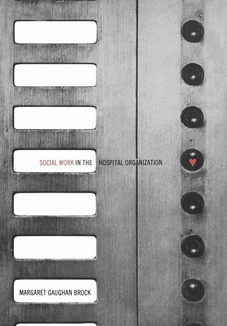 Margaret Brock - Social Work in the Hospital Organization, E-bok
