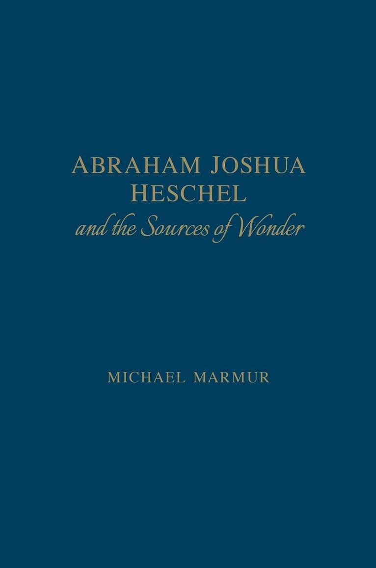 Michael Marmur - Abraham Joshua Heschel and the Sources of Wonder, Inbunden. Tillgänglighet: Tillfälligt slut