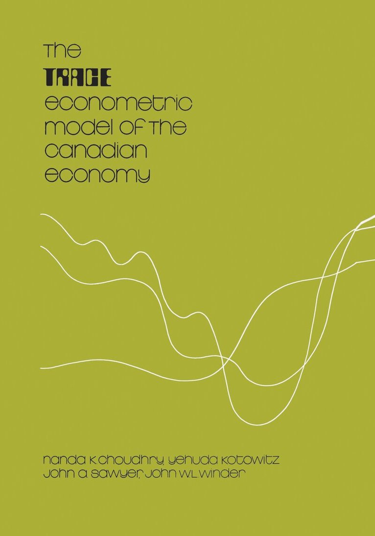 Nanda K. Choudhry, Yehuda Kotowitz, John Sawyer, John W.L. Winder - TRACE Econometric Model of the Canadian Economy, E-bok