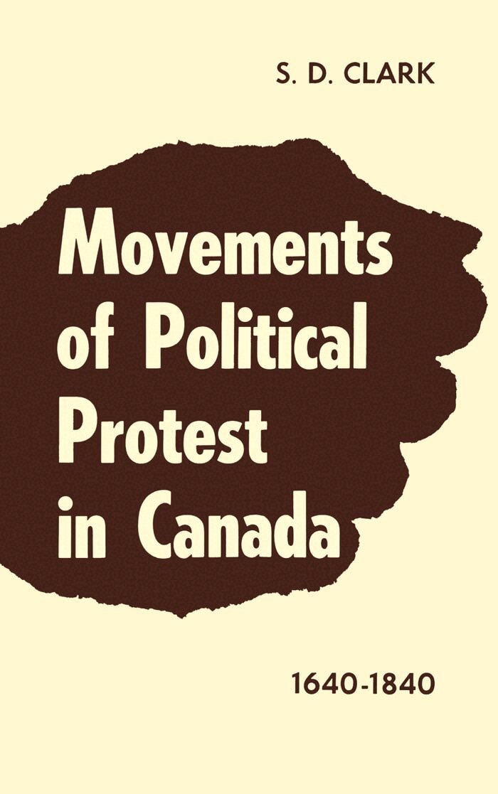 S.D. Clark - Movements of Political Protest in Canada 1640-1840, E-bok