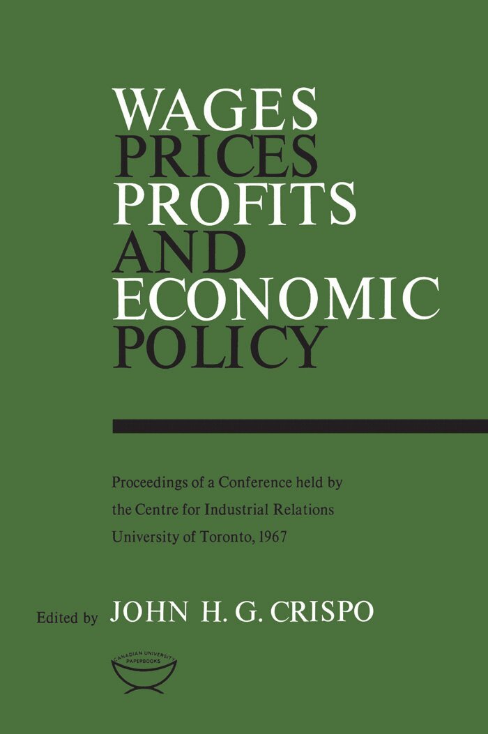 John Crispo - Wages, Prices, Profits, and Economic Policy, E-bok