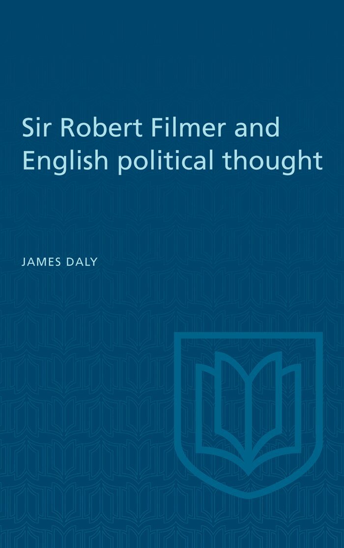 James Daly - Sir Robert Filmer and English Political Thought, E-bok