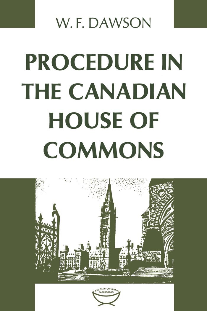 W.F. Dawson - Procedure in the Canadian House of Commons, E-bok