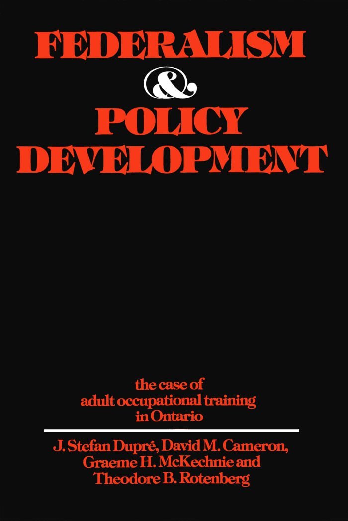 J. Stefan Dupre, David Cameron, Graeme McKechnie, Theodore Rotenberg - Federalism and Policy Development, E-bok