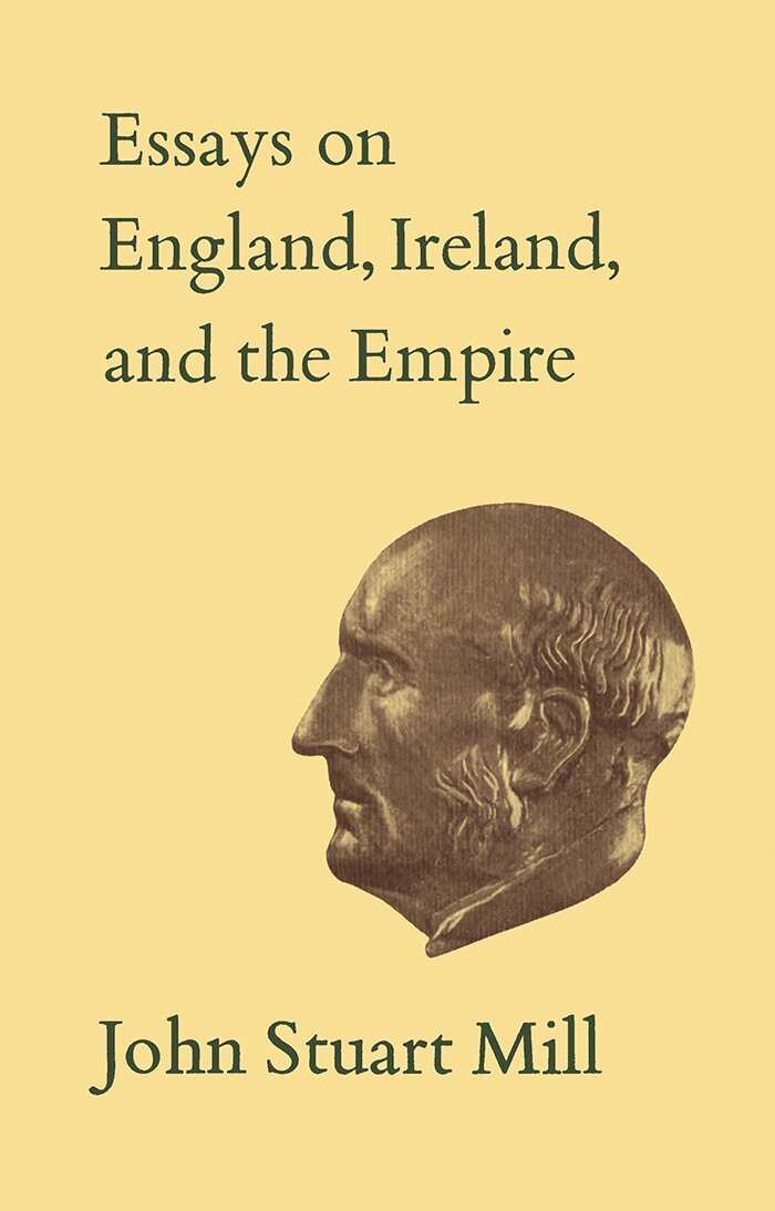 John Stuart Mill, John Robson - VIEssays on England, Ireland, and Empire, E-bok