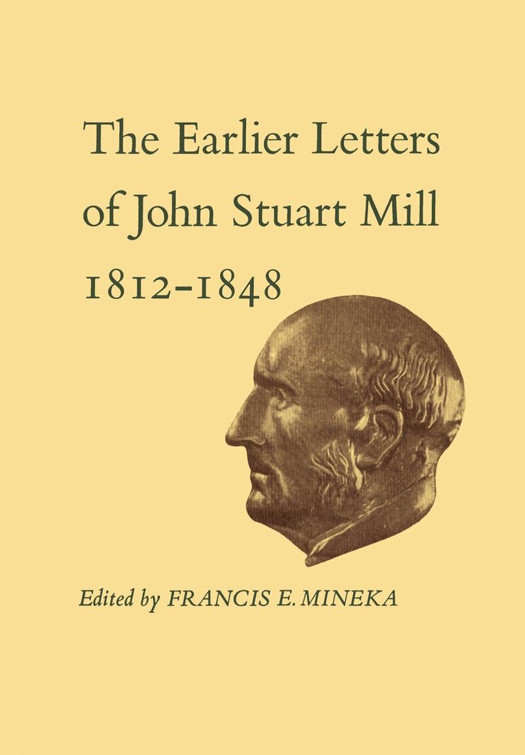 John Stuart Mill, Francis Mineka - XII-XIIIThe Earlier Letters of John Stuart Mill 1812-1848, E-bok