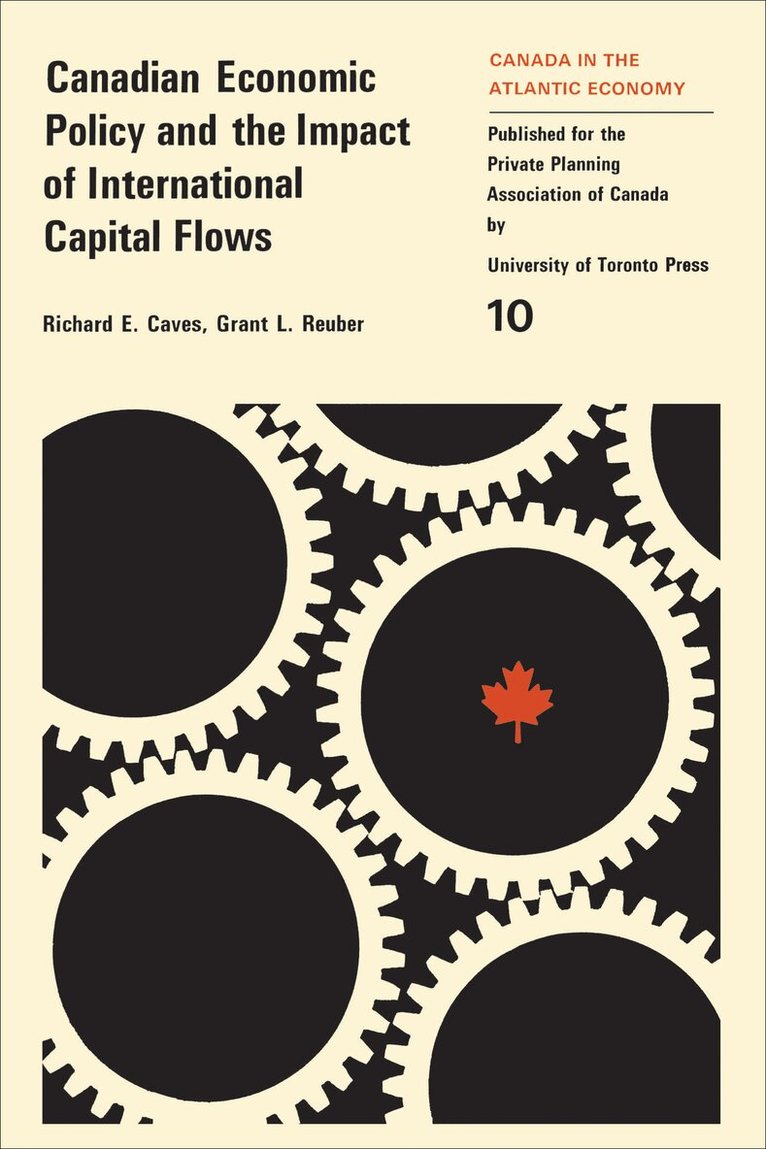 Richard Caves, Grant Reuber - Canadian Economic Policy and the Impact of International Capital Flows, E-bok