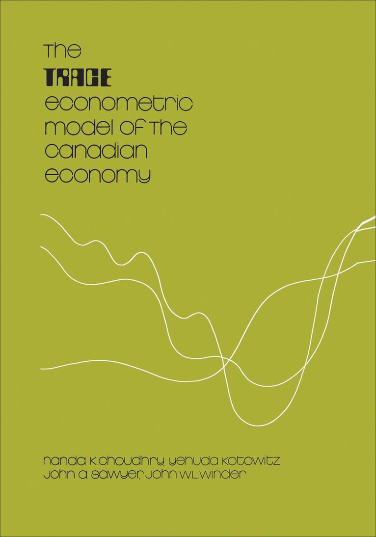 Nanda K. Choudhry, Yehuda Kotowitz, John Sawyer, John W.L. Winder - TRACE Econometric Model of the Canadian Economy, E-bok