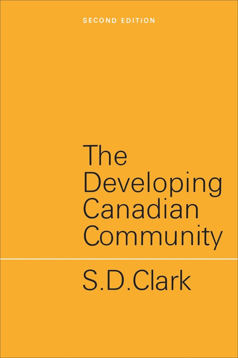 S.D. Clark - Developing Canadian Community, E-bok