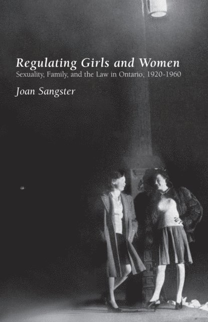 Joan Sangster - Regulating Girls and Women, E-bok