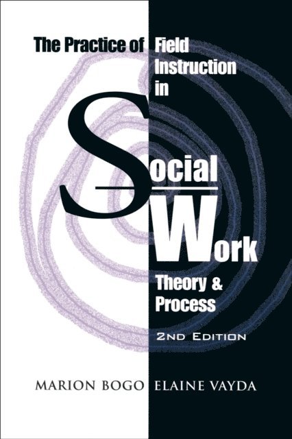 Marion Bogo, Elaine Vayda - Practice of Field Instruction in Social Work, E-bok