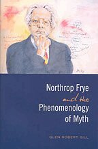 Glen Robert Gill - Northrop Frye and the Phenomenology of Myth, E-bok